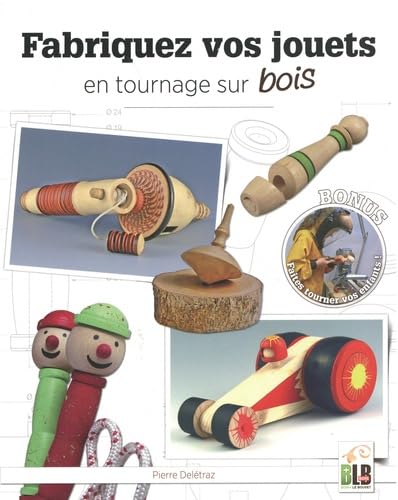 Fabriquez vos jouets en tournage sur bois