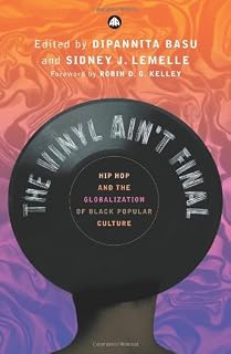 [The Vinyl Ain't Final: Hip Hop and the Globalization of Black Popular Culture] [By: x] [April, 2006]