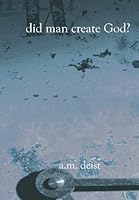 Did Man Create God? 158898155X Book Cover
