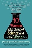 10 Women Who Changed Science and the World (Trailblazers, Pioneers, and Revolutionaries)