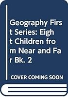 Geography First Series: Eight Children from Near and Far Bk. 2 0602204712 Book Cover