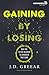 Gaining By Losing: Why the Future Belongs to Churches that Send (Exponential Series)