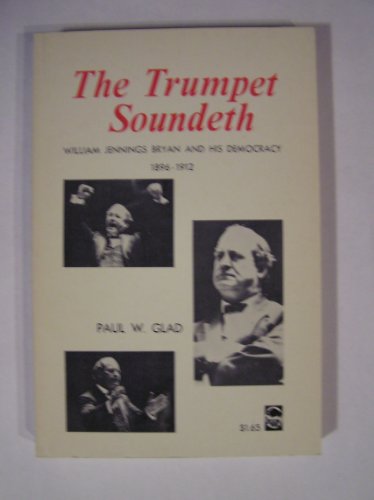 The Trumpet Soundeth: William Jennings Bryan an... 0803250738 Book Cover