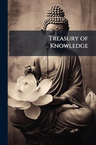 Treasury of Knowledge: In Three Parts