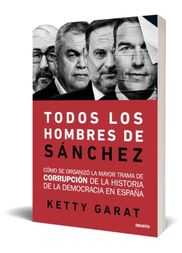Miniatura 3 de Todos Los Hombres De Sánchez: Cómo Se Organizó La Mayor Trama De Corrupción De La Historia De La Democracia En España Deusto