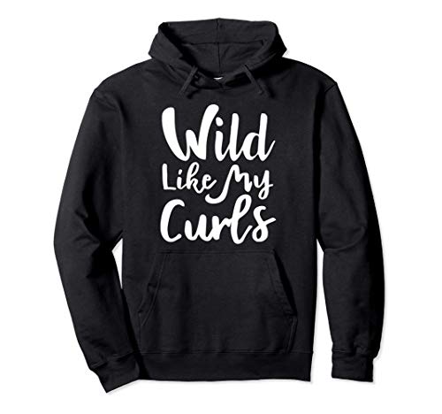 Funny Curly Gifts Wild Like My Curls Cute Lettering Curled Sweat à Capuche