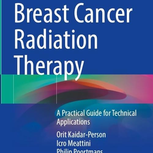 Breast Cancer Radiation Therapy: A Practical Guide for Technical Applications cover art