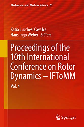 Proceedings of the 10th International Conference on Rotor Dynamics – IFToMM: Vol. 4 (Mechanisms and Machine Science Book 63)