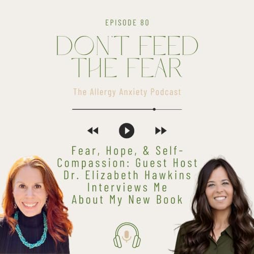 Fear, Hope, & Self-Compassion: Guest Host Dr. Elizabeth Hawkins Interviews Me About My New Book