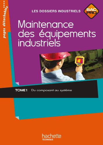 Télécharger Maintenance des équipements industriels Tome 1 Bac Pro - Livre élève - Ed.2011 Livre PDF Gratuit