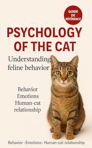 Understanding Feline Behavior: Unlock the Secrets of Your Cat's Mind:
