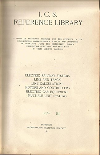 Electric-Railway Systems, Line and Track Line Calculations, Motors and Controllers, Electric-Car Equipment, Multiple-Unit Systems