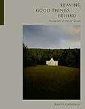Leaving Good Things Behind: Photographs of Atlantic Canada