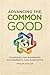 Advancing the Common Good: Strategies for Businesses, Governments, and Nonprofits