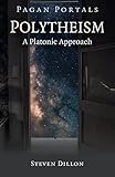 Pagan Portals - Polytheism: A Platonic Approach