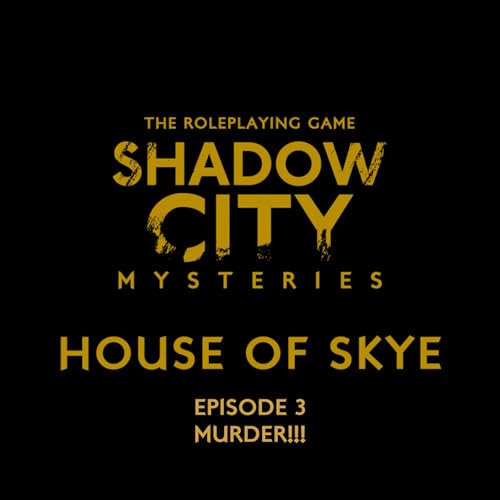 Shadow City Mysteries: House of Skye Episode 3: Murder!!!