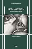 Gefangensein. Drinnen und Draußen.: Kurzgeschichten - Gisela Weinhändler (Herausgeberin), Mirijam Aulfes, Andrea Behnke, Karsten Beuchert, Sabine Brandl, Jan-Eike Hornauer Vorwort: Gisela Weinhändler 