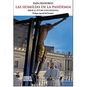 LAS HOMILÍAS DE LA PANDEMIA: Mirar al futuro con esperanza (LAS HOMIL?AS DE LA MA?ANA)