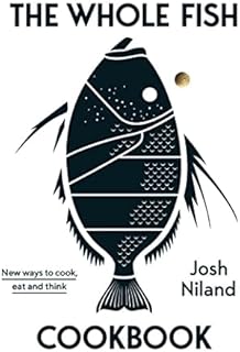 The Whole Fish Cookbook: New Ways to Cook, Eat and Think