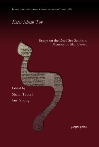 Keter Shem Tov: Collected Essays on the Dead Sea Scrolls in Memory of Alan Crown (Perspectives on Hebrew Scriptures and Its Contexts)