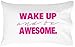Oh, Susannah Wake Up And Be Awesome Pillow Case PINK (20 x 30" standard Size Pillowcase) Dorm Room Bedding