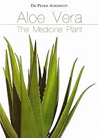Aloe Vera: The Medicine Plant 0954089618 Book Cover