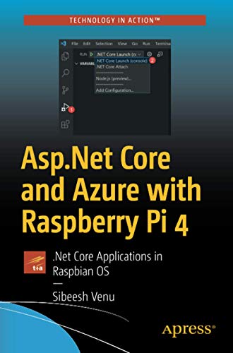 ASP.NET Core and Azure with Raspberry Pi 4: .Net Core Applications in Raspbian OS