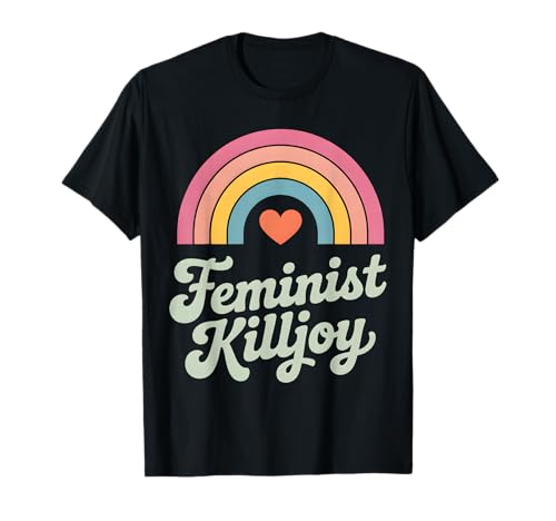 Angry Liberal Feminist Killjoy Women Rights Feminism T-Shirt