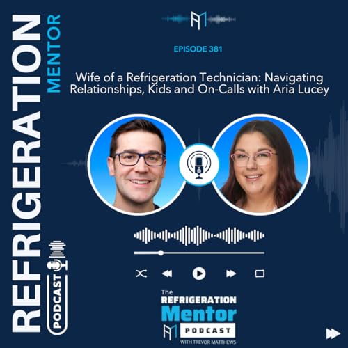 Episode 381. Wife of a Refrigeration Technician: Navigating Relationships, Kids and On-Calls with Aria Lucey