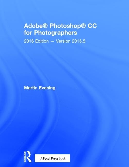 Adobe Photoshop CC for Photographers 2016: Version 2015.5