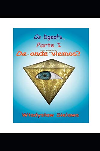 Os Dgeofs parte I: De onde viemos? (Portuguese Edition)
