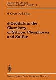 d-Orbitals in the Chemistry of Silicon, Phosphorus and Sulfur (Reactivity and Structure: Concepts in Organic Chemistry)