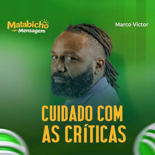 CUIDADO COM AS CRÍTICAS c/MARCO VICTOR | MATABICHO COM MENSAGEM