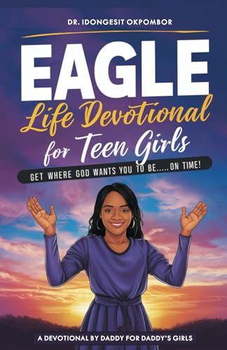 EAGLE LIFE DEVOTIONAL FOR TEEN GIRLS: Get Where God Wants You to Be...On Time! (Turning Point Devotionals)