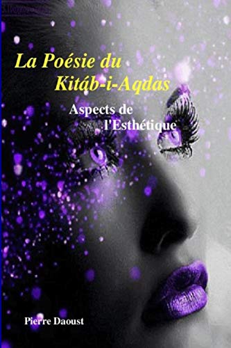 La poésie du Kitáb-i-Aqdas - Aspects de l'Esthétique (French Edition)