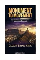 Monument to Movement: How One Trader's Kingdom Assignment Became a Global Movement B0GXF61Z2C Book Cover