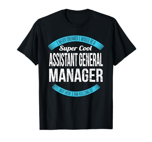Assistant General Manager Tshirt Gifts Funny T-Shirt