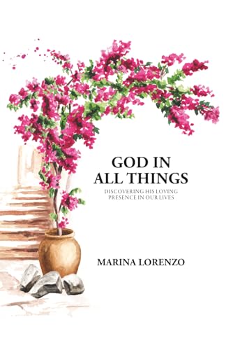 God in All Things: Discovering His Loving Presence in Our
