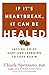 If It's Heartbreak, It Can Be Healed: Letting Go of Hurt and Learning to Love Again