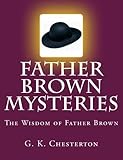 Father Brown Mysteries The Wisdom of Father Brown [Large Print Edition]: The Complete & Unabridged Original Classic