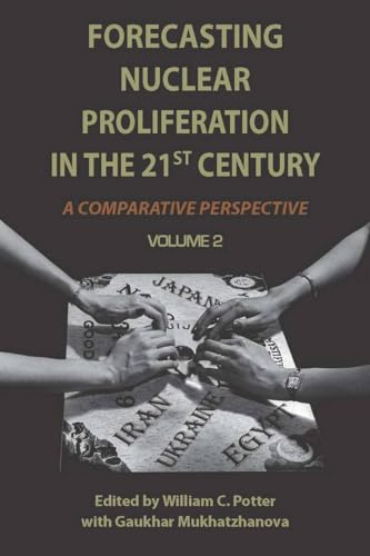 Forecasting Nuclear Proliferation in the 21st Century: Volume 2 A Comparative Perspective