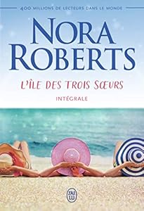 L'île des trois sœurs (L'Intégrale) (NORA ROBERTS (N)