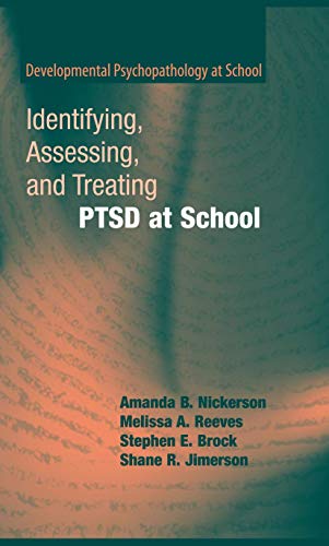 Identifying, Assessing, and Treating PTSD at School (Developmental Psychopathology at School)
