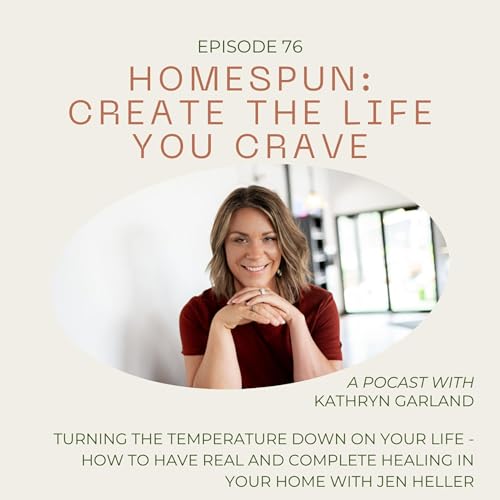 Page de couverture de 076 | Turning the Temperature Down on Your LIfe - How to have Real and Complete Healing in Your Home with Jen Heller
