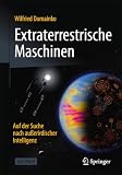 Extraterrestrische Maschinen: Auf der Suche nach außerirdischer Intelligenz