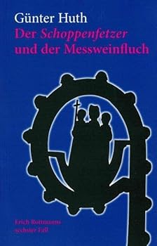 Der Schoppenfetzer Und Der Messweinfluchdie Skurrilen Kriminalfälle Des Würzburger Weingeniessers Erich Rottmann - Book #6 of the Erich Rottmann