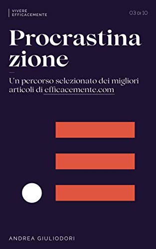 Procrastinazione: Un percorso selezionato dei migliori articoli di EfficaceMente.com