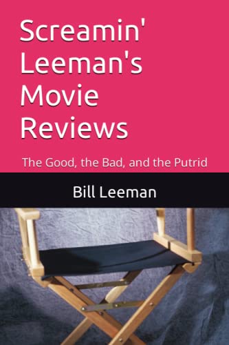 Screamin' Leeman's Movie Reviews: The Good, the Bad, and the Putrid