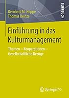 Einfuhrung in Das Kulturmanagement: Themen Kooperationen Gesellschaftliche Bezuge 365809656X Book Cover