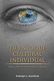 Tu Enfoque Cultural Individual: GuÃÆÃÂ­a para competencia cultural (Spanish Edition)